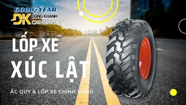 Lốp xe xúc lật là gì?